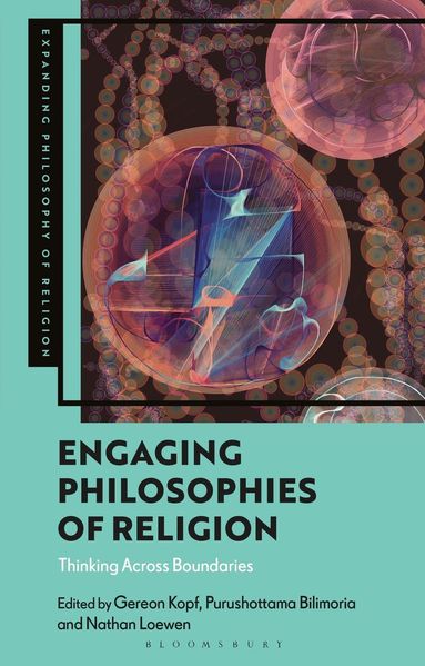 Gereon Kopf, Purushottama Bilimoria, Nathan R. B. Loewen - Engaging Philosophies of Religion, Häftad