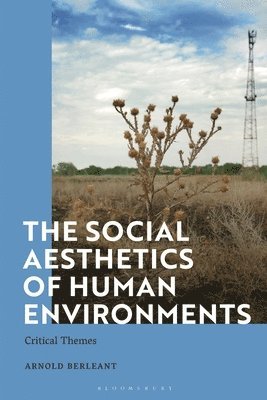 Arnold Berleant - Social Aesthetics of Human Environments, Inbunden