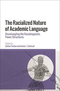 bokomslag The Racialized Nature of Academic Language