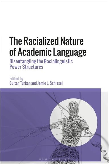 Sultan Turkan, Jamie L. Schissel - Racialized Nature of Academic Language, Inbunden
