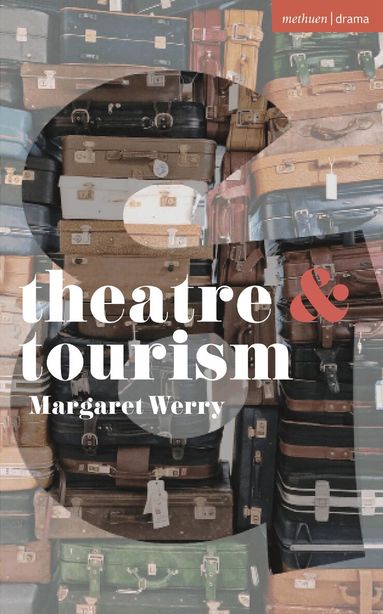 Margaret Werry, Margherita Laera, Natalie Alvarez - Theatre and Tourism, Häftad