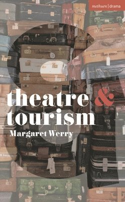 Margaret Werry, Margherita Laera, Natalie Alvarez - Theatre and Tourism, Häftad