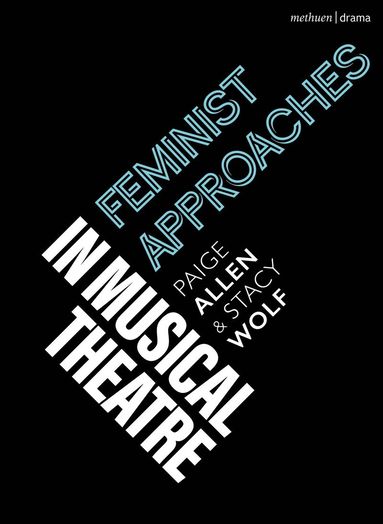 Paige Allen, Stacy Wolf, Robert Gordon, Emilio Méndez - Feminist Approaches in Musical Theatre, Häftad