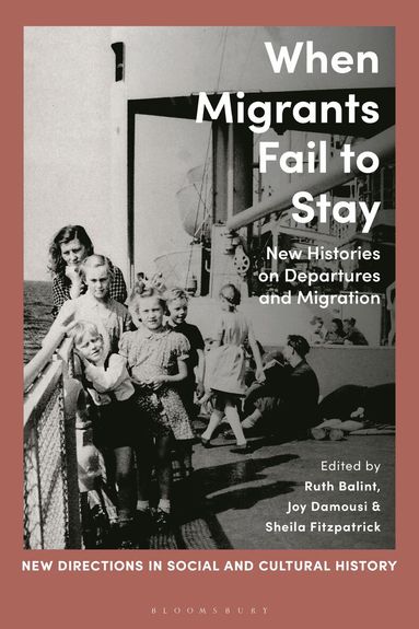 Ruth Balint, Joy Damousi, Sheila Fitzpatrick - When Migrants Fail to Stay, Häftad