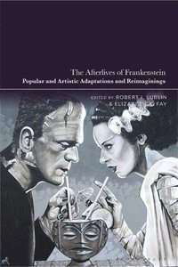 bokomslag The Afterlives of Frankenstein: Popular and Artistic Adaptations and Reimaginings