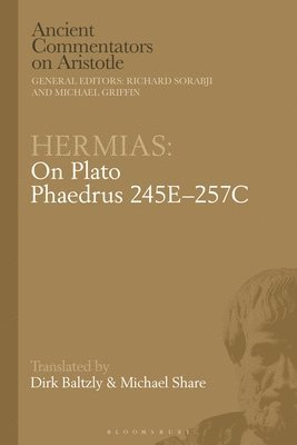 Michael Share, Dirk Baltzly, Australia) Share, Michael (University of Tasmania, Australia) Baltzly, Dirk (University of Tasmania - Hermias: On Plato Phaedrus 245E–257C, Häftad