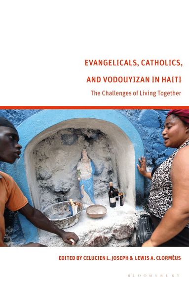 Celucien L. Joseph, Lewis A. Clorméus - Evangelicals, Catholics, and Vodouyizan in Haiti, Inbunden