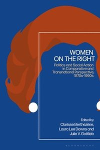 bokomslag Women on the Right: Politics and Social Action in Comparative and Transnational Perspective, 1870s-1990s