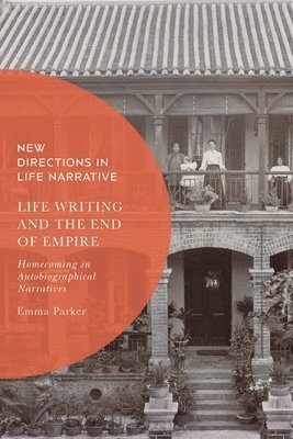 Emma Parker, UK) Parker, Dr Emma (Lecturer in Postcolonial Literature, Keele University, Kate Douglas - Life Writing and the End of Empire, Häftad