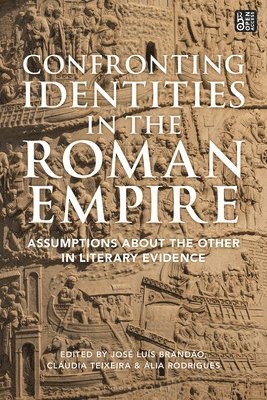 José Luís Brandão, Cláudia Teixeira, Ália Rodrigues, Cláudia Brandão, José Luís - Confronting Identities in the Roman Empire, Inbunden