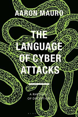 Aaron Mauro, Canada) Mauro, Aaron (Brock University, Anthony Mandal, Jenny Kidd - Language of Cyber Attacks, Häftad