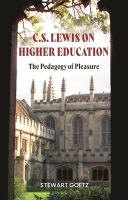 Stewart Goetz, USA) Goetz, Professor Stewart (Ursinus College - C.S. Lewis on Higher Education, Häftad