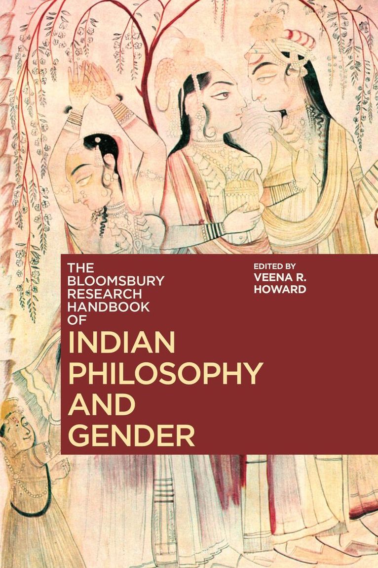 Veena R. Howard, Chakravarthi Ram-Prasad - Bloomsbury Research Handbook of Indian Philosophy and Gender, Häftad