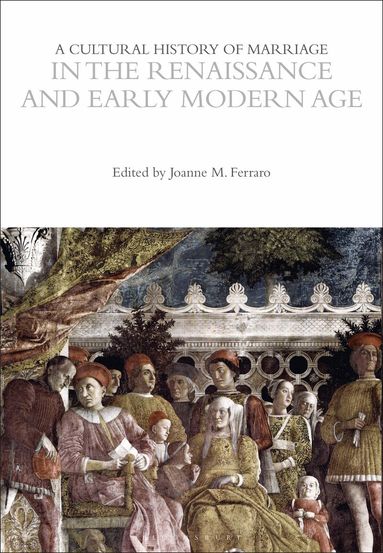 Joanne M. Ferraro - Cultural History of Marriage in the Renaissance and Early Modern Age, Häftad