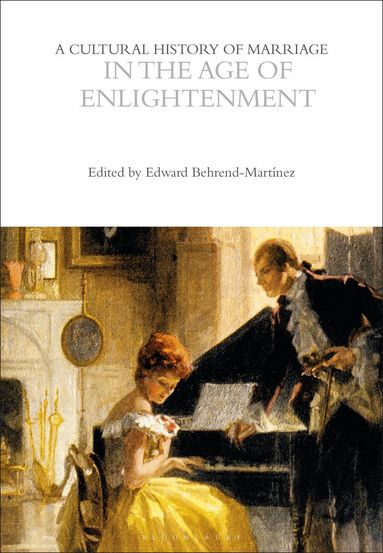Edward Behrend-Martínez - Cultural History of Marriage in the Age of Enlightenment, Häftad