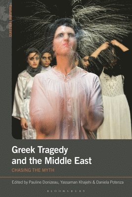 bokomslag Greek Tragedy and the Middle East: Chasing the Myth