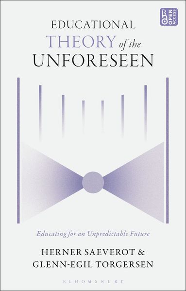 Herner Saeverot, Glenn-Egil Torgersen - Educational Theory of the Unforeseen, Inbunden