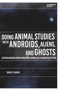 bokomslag Doing Animal Studies with Androids, Aliens, and Ghosts