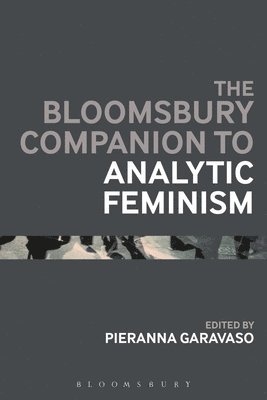 Pieranna Garavaso - Bloomsbury Companion to Analytic Feminism, Häftad
