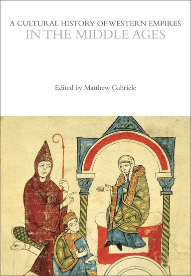 Matthew Gabriele - Cultural History of Western Empires in the Middle Ages, Häftad