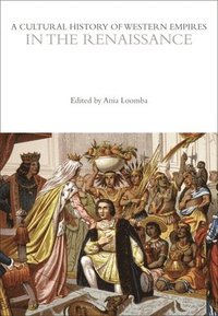 bokomslag A Cultural History of Western Empires in the Renaissance
