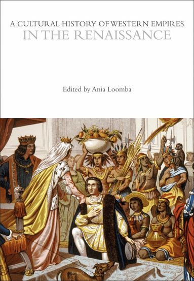 Ania Loomba - Cultural History of Western Empires in the Renaissance, Häftad