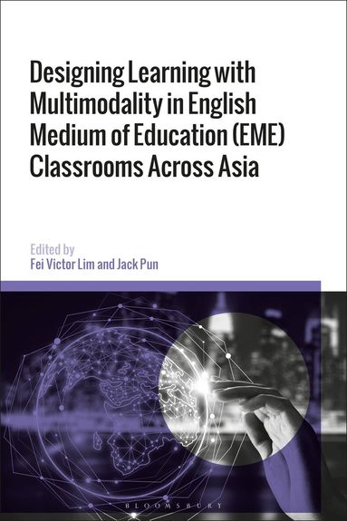 Fei Victor Lim, Jack Pun - Designing Learning with Multimodality in English Medium of Education (EME) Classrooms Across Asia, Inbunden