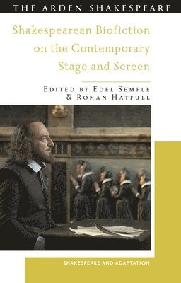 Shakespearean Biofiction on the Contemporary Stage and Screen 1