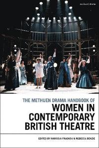 bokomslag The Methuen Drama Handbook of Women in Contemporary British Theatre