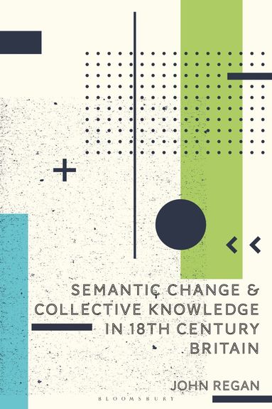 John Regan - Semantic Change and Collective Knowledge in 18th Century Britain, Inbunden