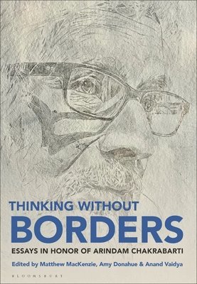 Thinking Without Borders: Essays in Honor of Arindam Chakrabarti 1