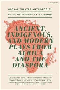 bokomslag Global Theatre Anthologies: Ancient, Indigenous and Modern Plays from Africa and the Diaspora