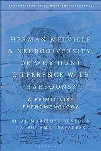 bokomslag Herman Melville and Neurodiversity, or Why Hunt Difference with Harpoons?
