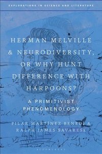 bokomslag Herman Melville and Neurodiversity, or Why Hunt Difference with Harpoons?