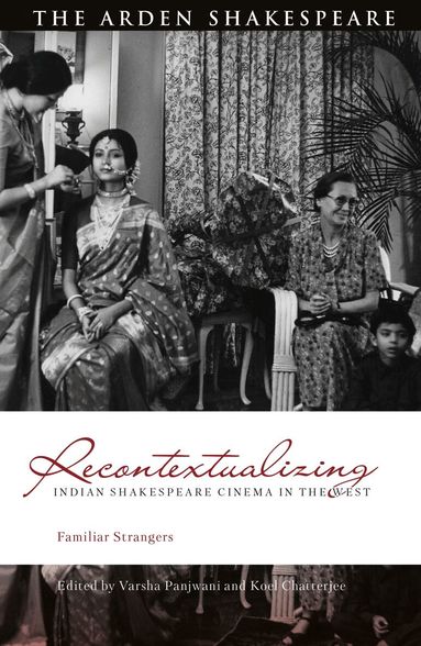 Varsha Panjwani, Koel Chatterjee - Recontextualizing Indian Shakespeare Cinema in the West, Häftad