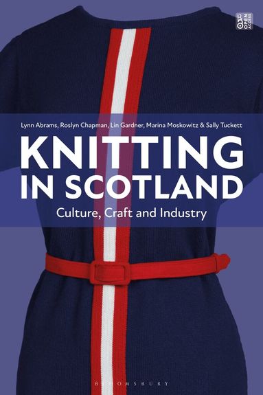 Lynn Abrams, Sally Tuckett, Marina Moskowitz, Roslyn Chapman, Lin Gardner - Knitting in Scotland, Inbunden