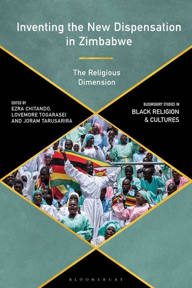 Ezra Chitando, Lovemore Togarasei, Joram Tarusarira - Inventing the New Dispensation in Zimbabwe, Inbunden