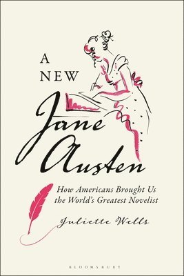 Juliette Wells, USA) Wells, Dr Juliette (Elizabeth Connolly Todd Distinguished Associate Professor, Goucher College, Goucher College - New Jane Austen, Häftad