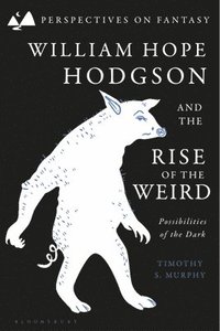 bokomslag William Hope Hodgson and the Rise of the Weird