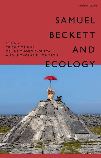Trish McTighe, Céline Thobois-Gupta, Nicholas E. Johnson - Samuel Beckett and Ecology, Inbunden