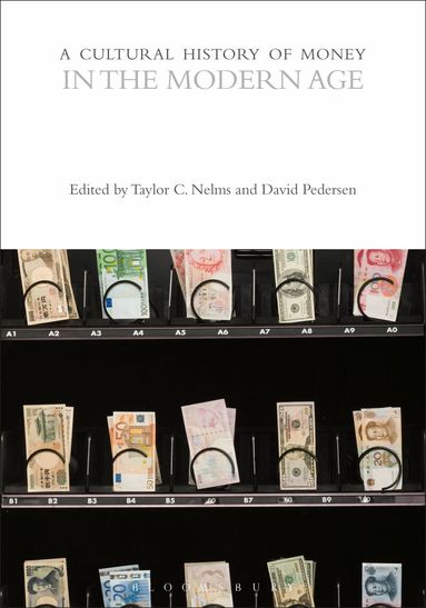 Taylor C. Nelms, David Pedersen - Cultural History of Money in the Modern Age, Häftad