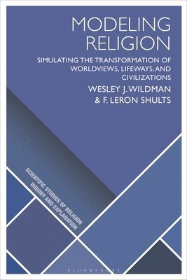 Wesley J. Wildman, F. LeRon Shults, USA) Wildman, Wesley J. (Boston University, Norway) Shults, F. LeRon (University of Agder, F. Leron Shults - Modeling Religion, Inbunden