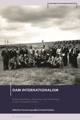 Dam Internationalism: Rethinking Power, Expertise and Technology in the Twentieth Century 1