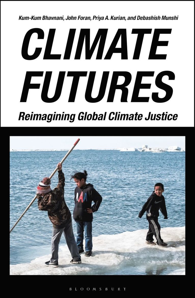 Kum-Kum Bhavnani, John Foran, Priya A. Kurian, Debashish Munshi, Priya A Kurian - Climate Futures, Häftad