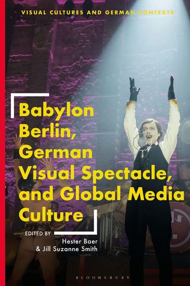 Hester Baer, Jill Suzanne Smith - Babylon Berlin, German Visual Spectacle, and Global Media Culture, Häftad