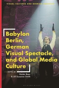 bokomslag Babylon Berlin, German Visual Spectacle, and Global Media Culture