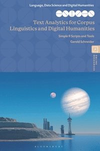 bokomslag Text Analytics for Corpus Linguistics and Digital Humanities: Simple R Scripts and Tools