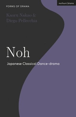 Kaoru Nakao, Diego Pellecchia, Simon Shepherd - Noh: Japanese Classical Dance-Drama, Häftad