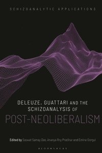bokomslag Deleuze, Guattari and the Schizoanalysis of Post-Neoliberalism
