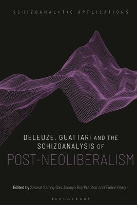 bokomslag Deleuze, Guattari and the Schizoanalysis of Post-Neoliberalism